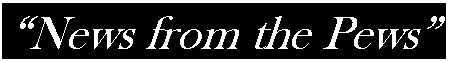 Text Box: News from the Pews